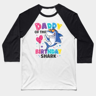 Daddy Of The Shark Birthday Dad Matching Family Baseball T-Shirt